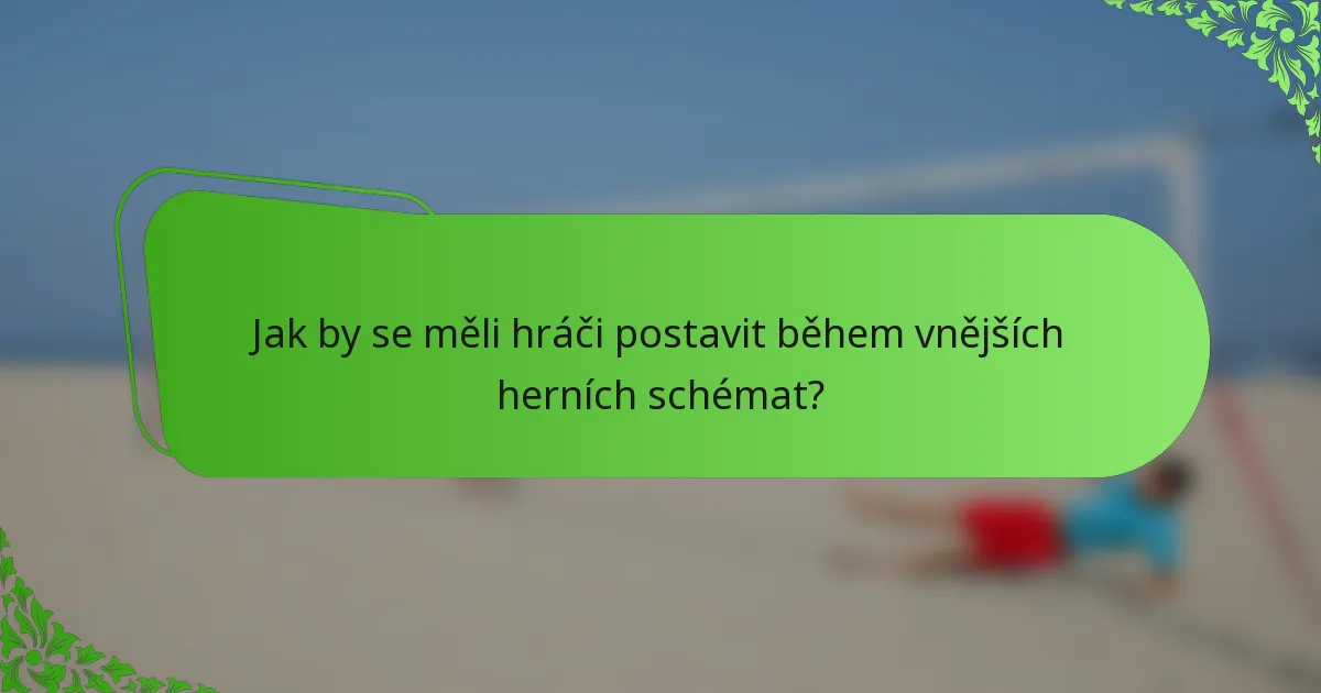 Jak by se měli hráči postavit během vnějších herních schémat?