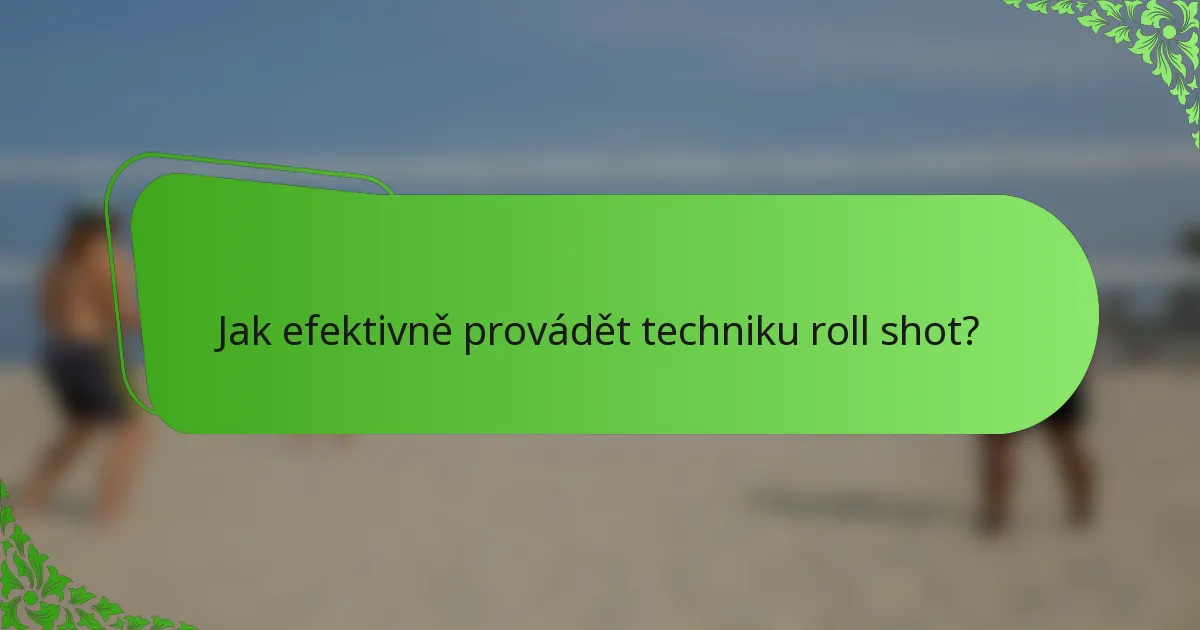 Jak efektivně provádět techniku roll shot?