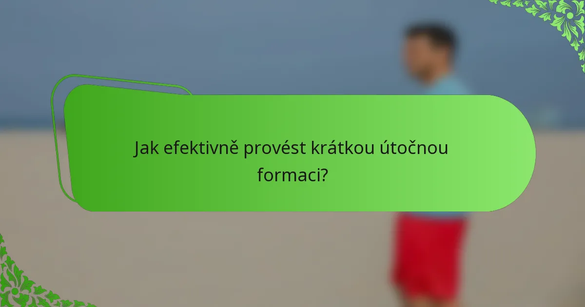 Jak efektivně provést krátkou útočnou formaci?