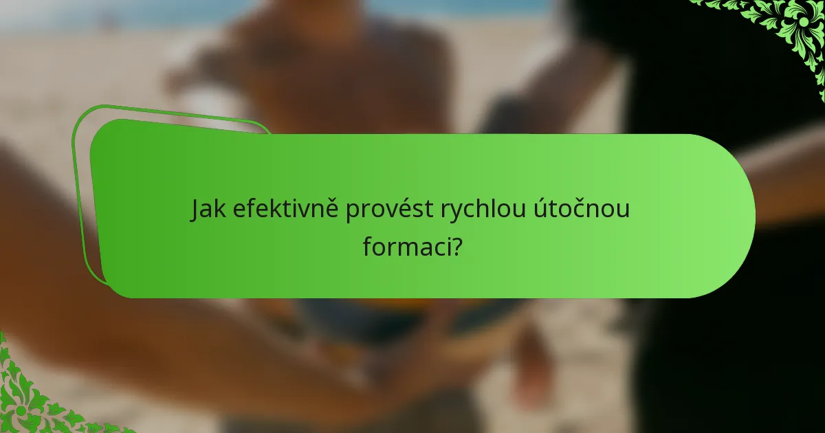 Jak efektivně provést rychlou útočnou formaci?