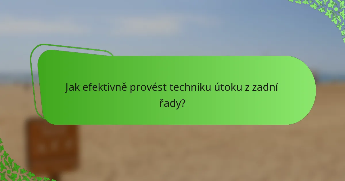 Jak efektivně provést techniku útoku z zadní řady?
