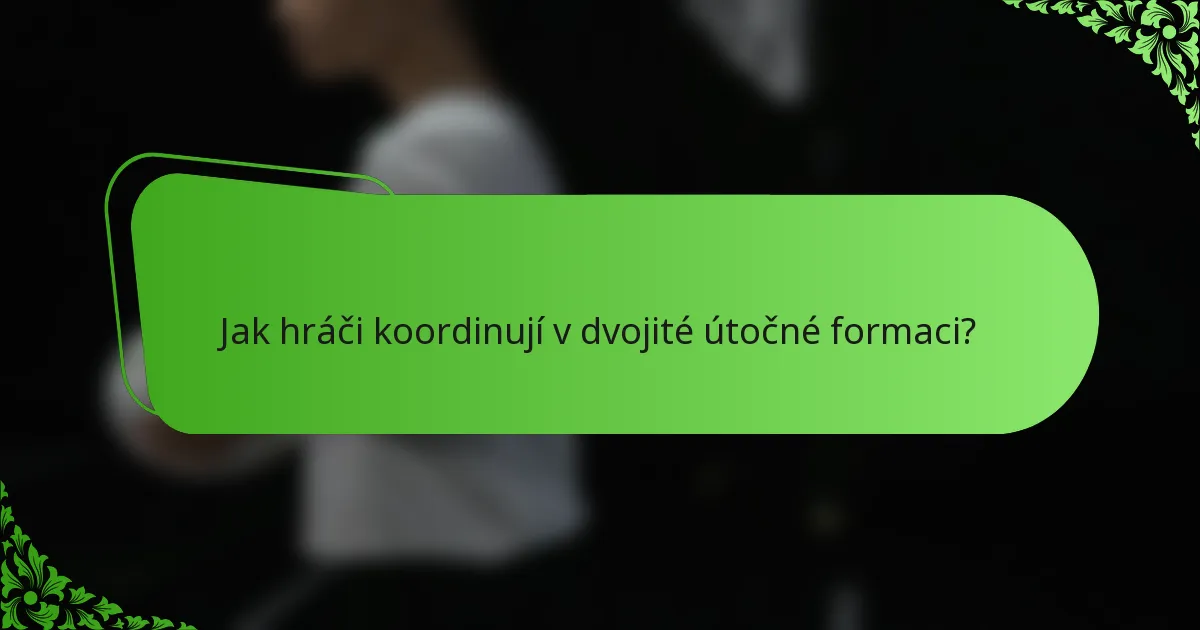Jak hráči koordinují v dvojité útočné formaci?