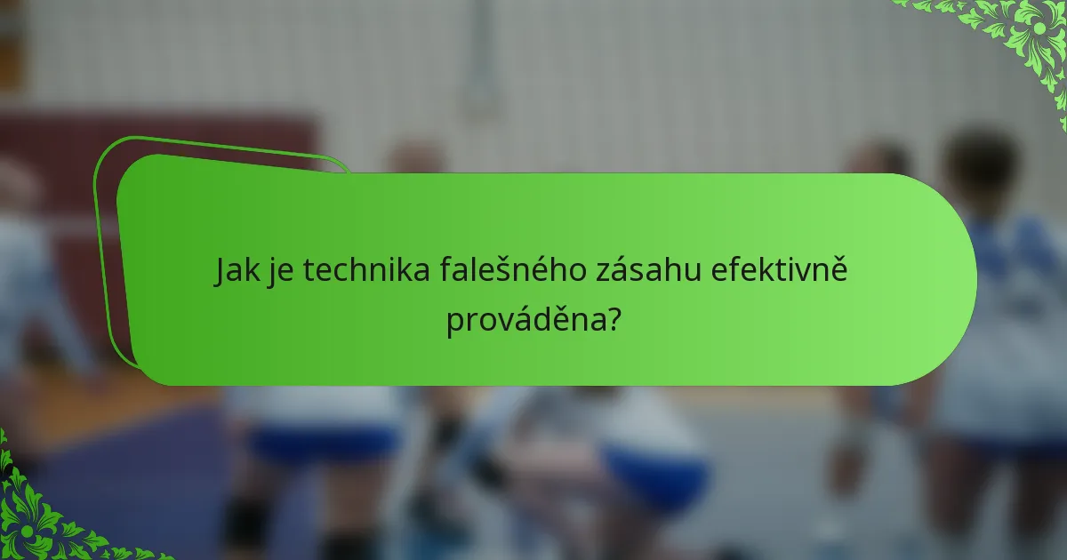 Jak je technika falešného zásahu efektivně prováděna?