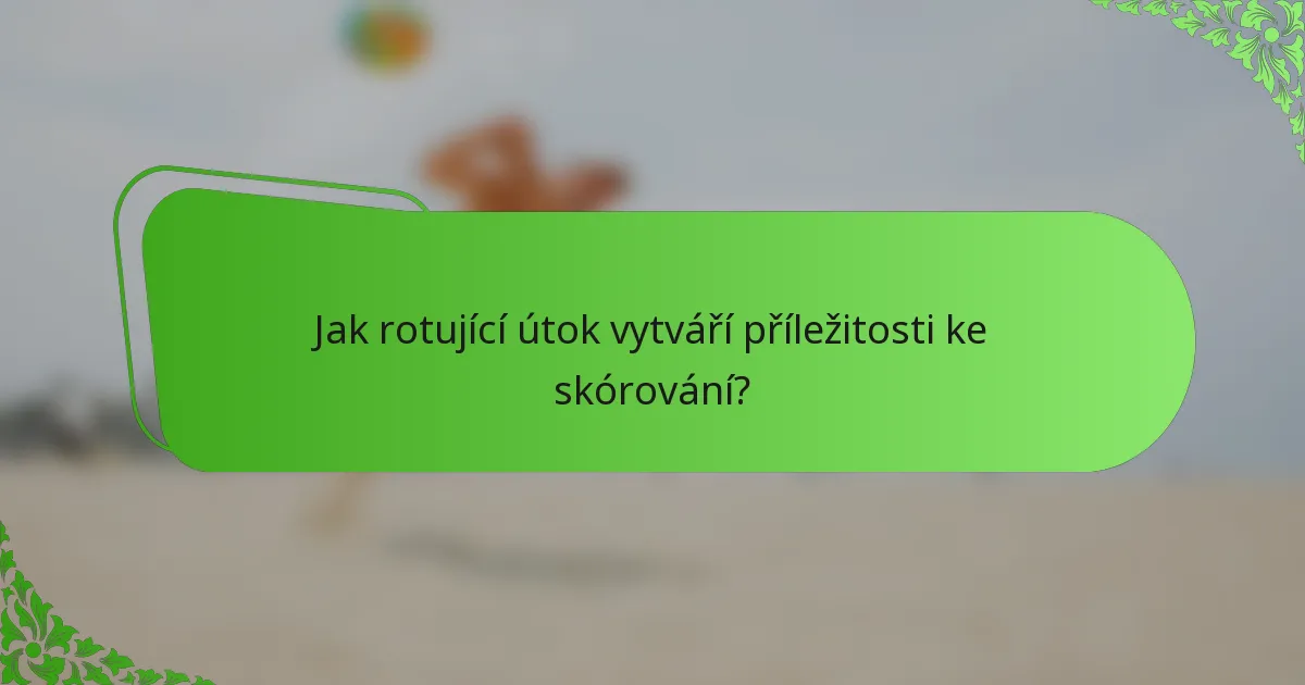 Jak rotující útok vytváří příležitosti ke skórování?