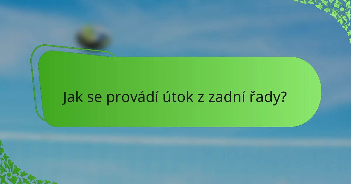 Jak se provádí útok z zadní řady?