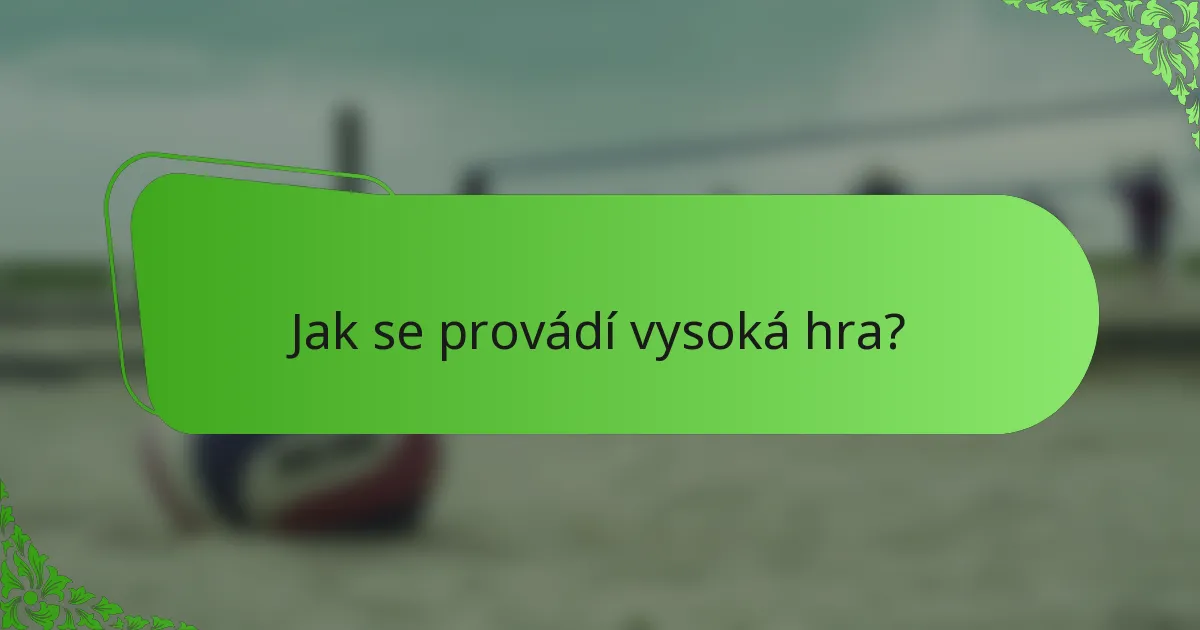Jak se provádí vysoká hra?