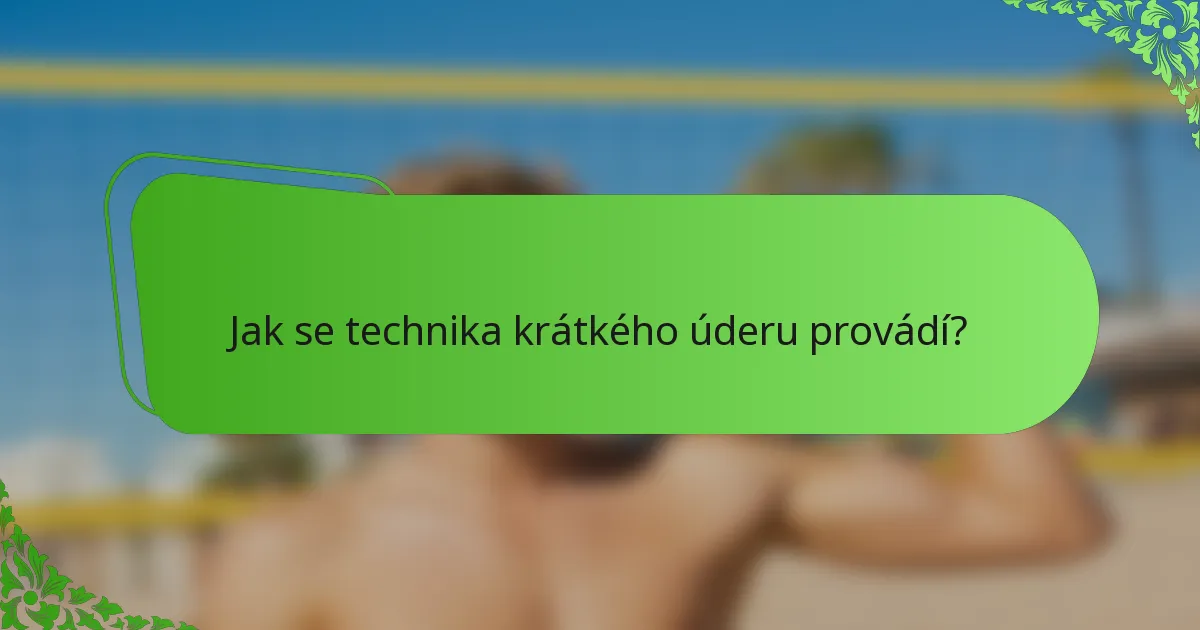 Jak se technika krátkého úderu provádí?
