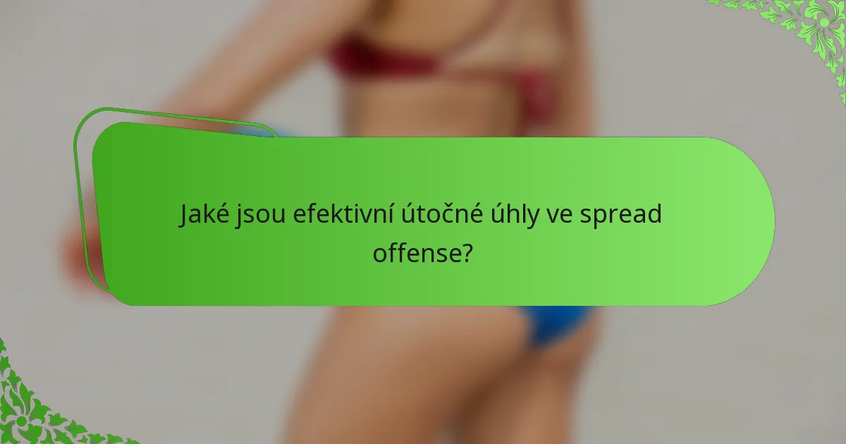 Jaké jsou efektivní útočné úhly ve spread offense?