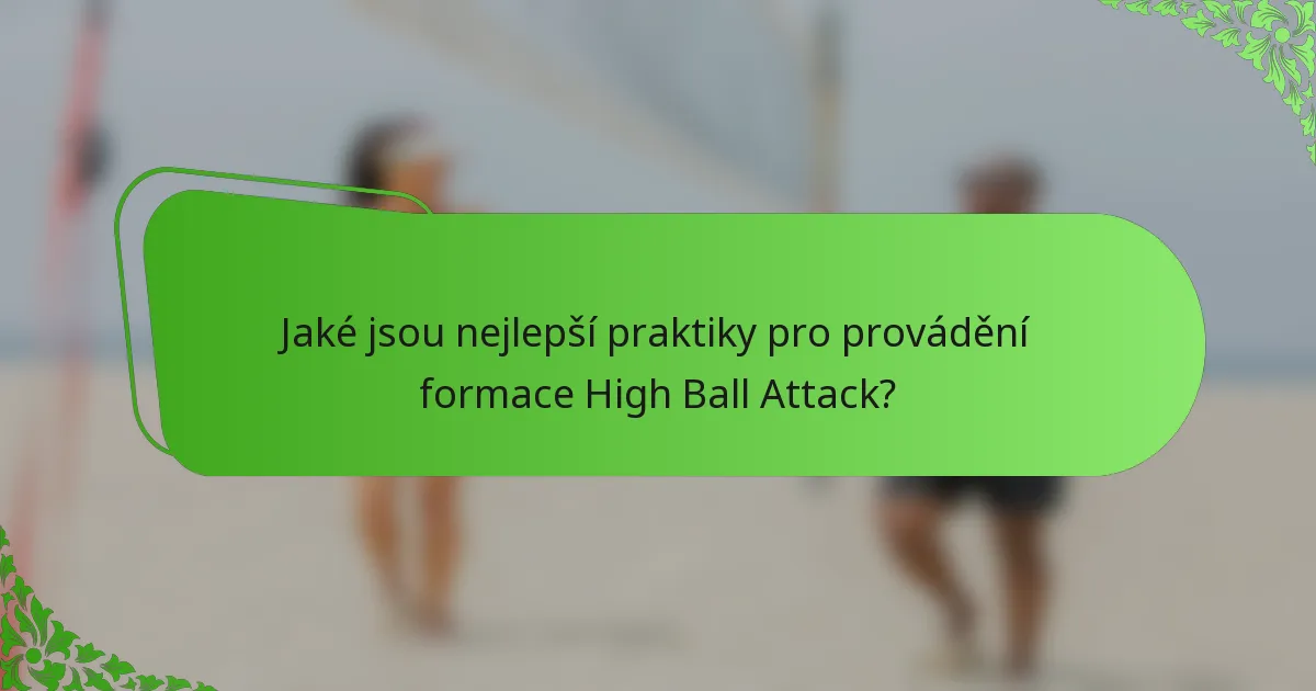 Jaké jsou nejlepší praktiky pro provádění formace High Ball Attack?