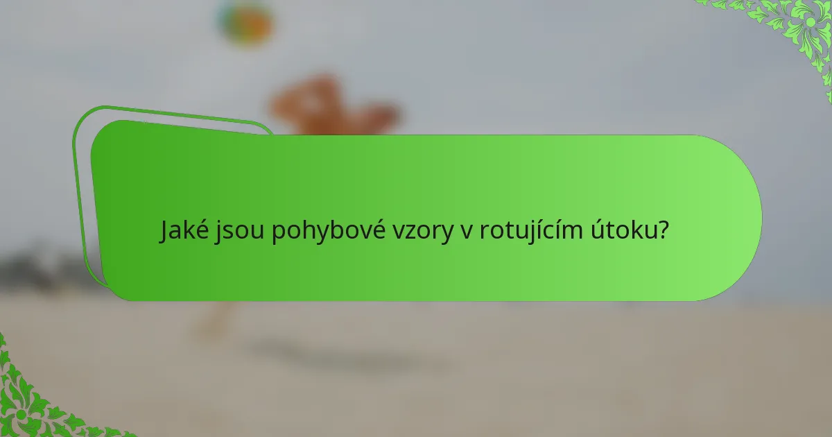 Jaké jsou pohybové vzory v rotujícím útoku?