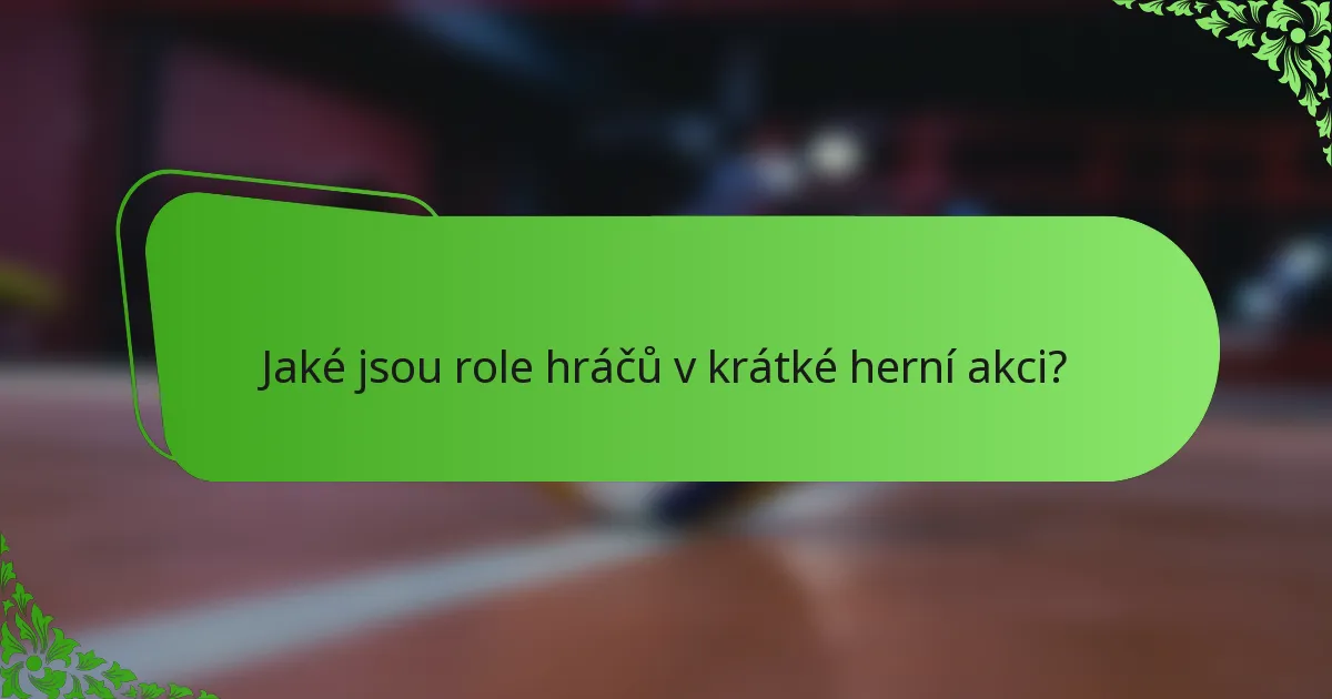 Jaké jsou role hráčů v krátké herní akci?