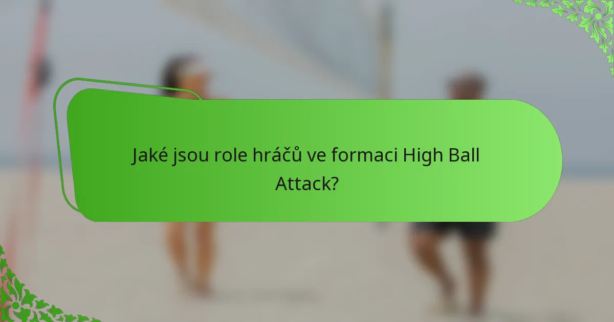 Jaké jsou role hráčů ve formaci High Ball Attack?