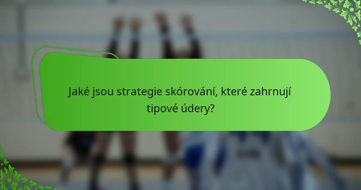 Jaké jsou strategie skórování, které zahrnují tipové údery?