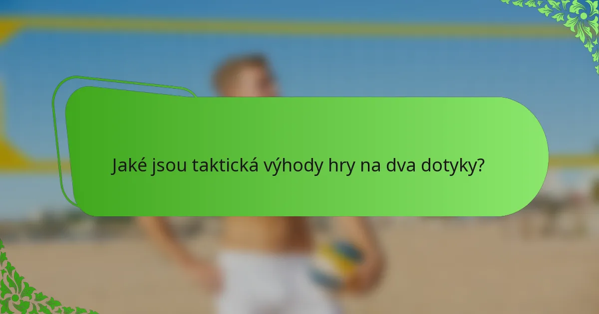 Jaké jsou taktická výhody hry na dva dotyky?