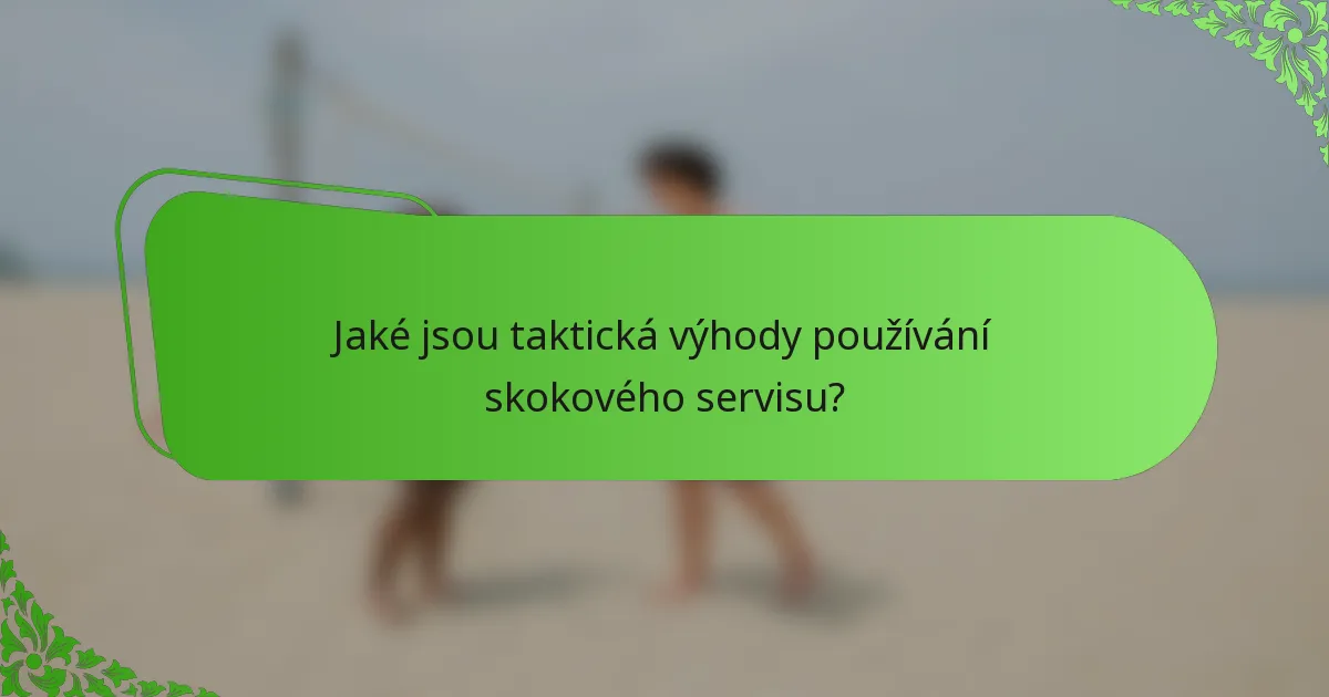 Jaké jsou taktická výhody používání skokového servisu?