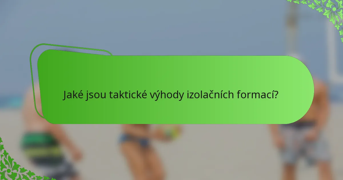 Jaké jsou taktické výhody izolačních formací?