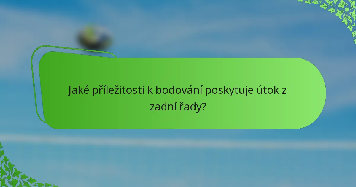 Jaké příležitosti k bodování poskytuje útok z zadní řady?