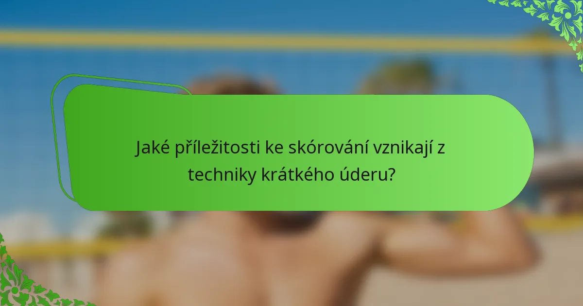 Jaké příležitosti ke skórování vznikají z techniky krátkého úderu?