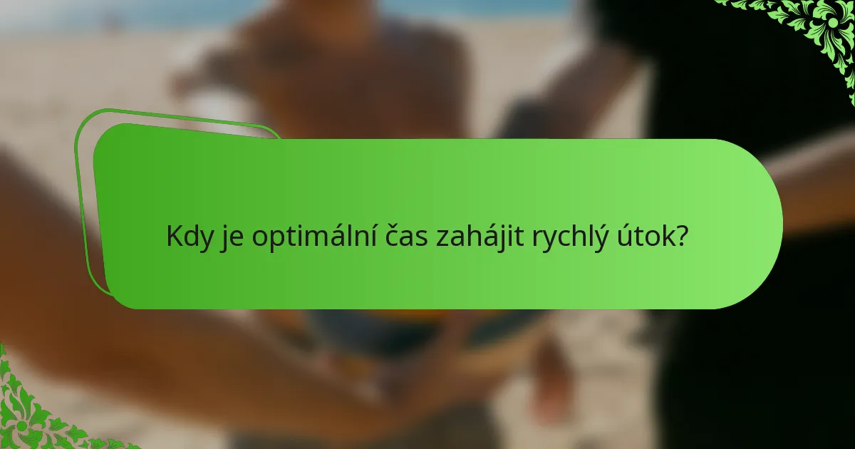 Kdy je optimální čas zahájit rychlý útok?